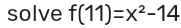 solve f(11)=x^2-14