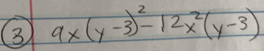 3 9* (y-3)^2-12x^2(y-3)