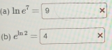 ln e^7=9 × 
(b) e^(ln 2)=4 ×