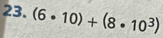 (6· 10)+(8· 10^3)