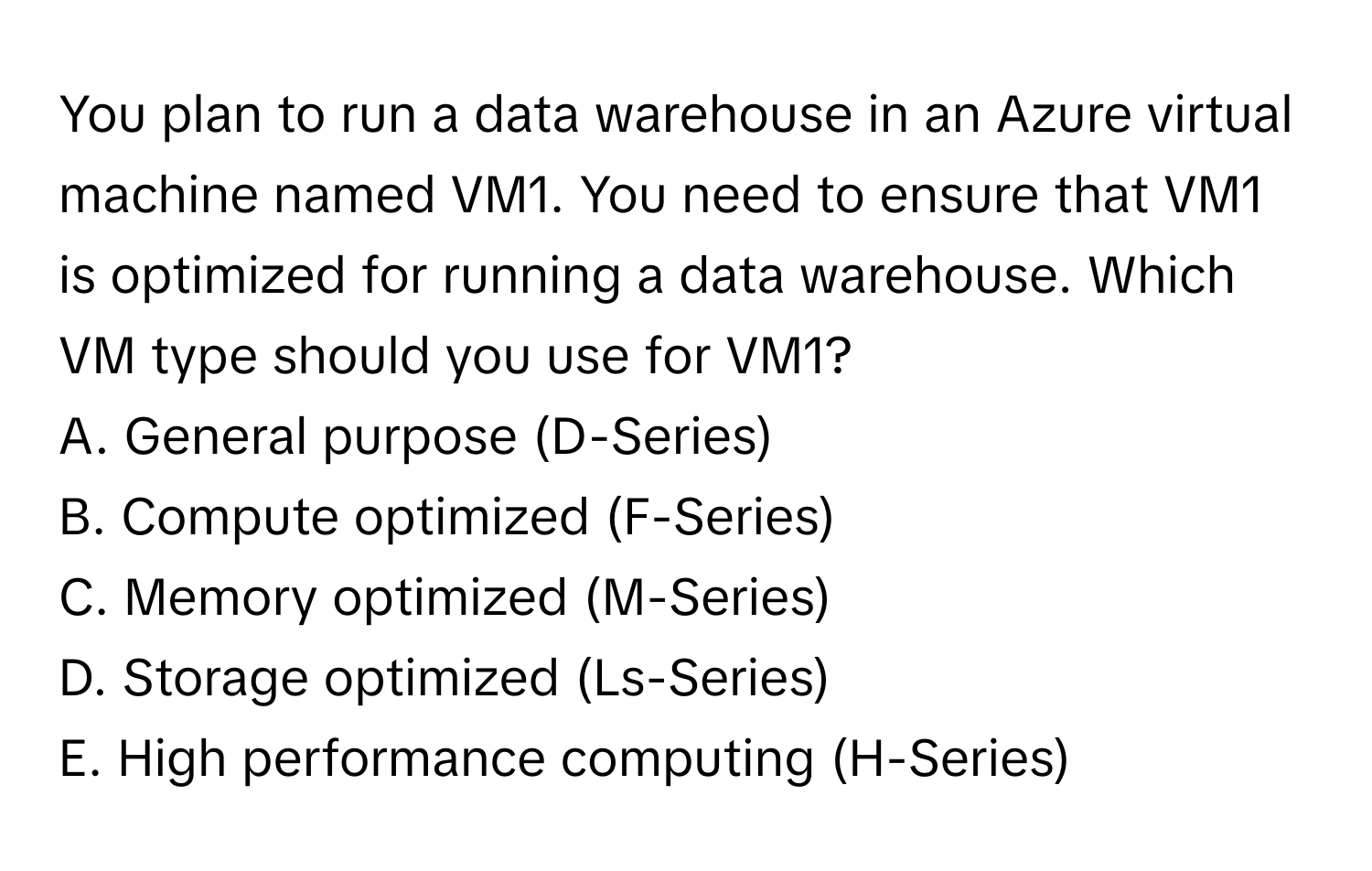 Solved: You plan to run a data warehouse in an Azure virtual machine ...