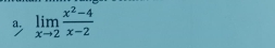 a, limlimits _xto 2 (x^2-4)/x-2 