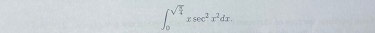 ∈t _0^((sqrt(frac π)4))xsec^2x^2dx.