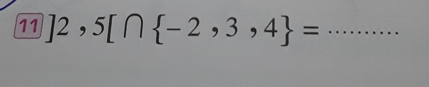 11]2,5[∩  -2,3,4 =