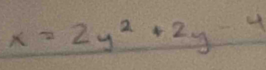 x=2y^2+2y-4