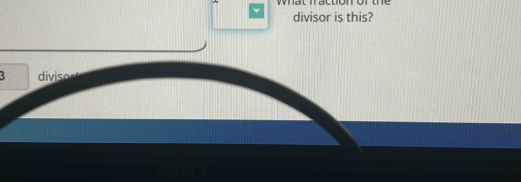 what maction or the 
divisor is this?
3 divisor