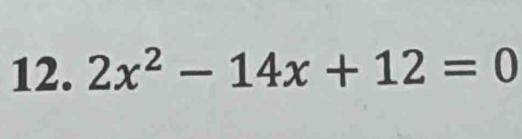 2x^2-14x+12=0