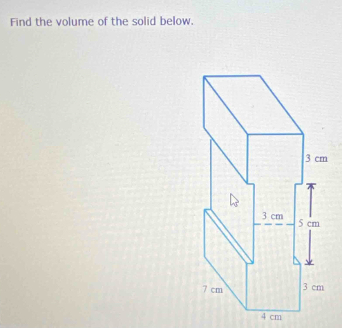 Find the volume of the solid below.
4 cm