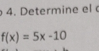 Determine el
f(x)=5x-10