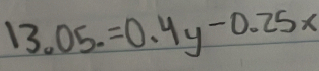 13.05.=0.4y-0.25x