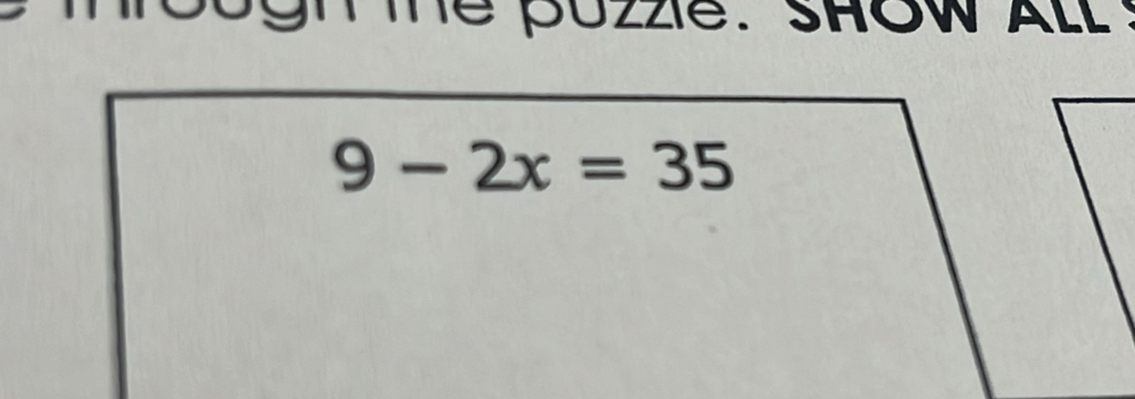 ze. show a ll
9-2x=35