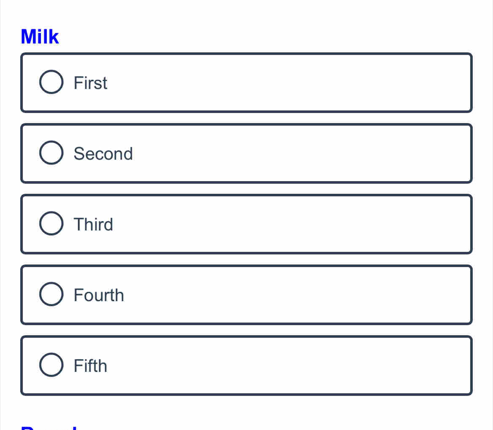 Milk
First
Second
Third
Fourth
Fifth