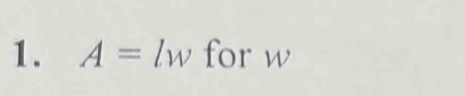 Solved: A=lw for w [Math]