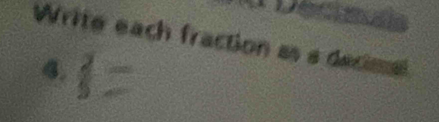 Decen 
Write each fraction as a decioal 
4.