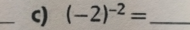 (-2)^-2= _