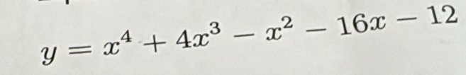 y=x^4+4x^3-x^2-16x-12