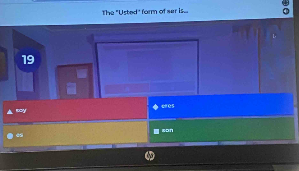 The ''Usted'' form of ser is... 
19 
soy eres 
son 
es 
hp