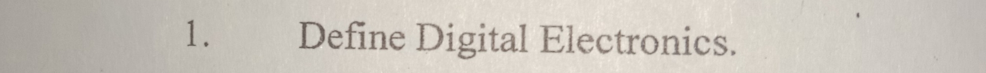 Define Digital Electronics.