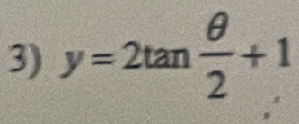 y=2tan  θ /2 +1