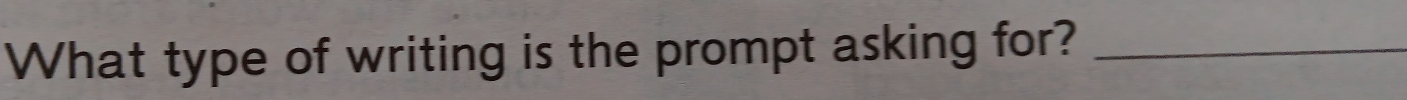 What type of writing is the prompt asking for?_