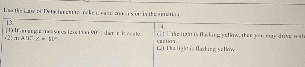 Use the Law of Detachment to make a valid conclusion in the situation.
h