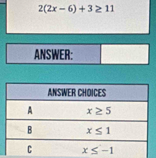 2(2x-6)+3≥ 11
ANSWER: