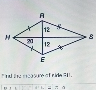 Find the measure of side RH. 
B I U S^3 S, π Ω