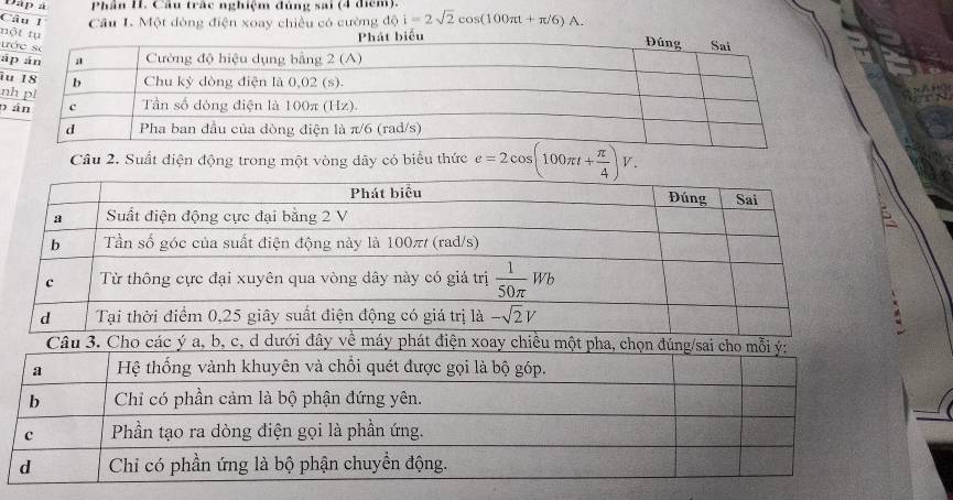 Dập à  Phần I. Cầu trấc nghiệm đúng sai (4 điểm).
Câu 1 Câu I. Một dòng điện xoay chiều có cường dθ 1=2sqrt(2)cos (100π t+π /6)A.
nột tụ
Phát biểu
u
á
i
n
p
Câu 2. Suất diện động trong một vòng dây có biểu thức e=2cos (100π t+ π /4 )V.