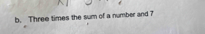 Three times the sum of a number and 7