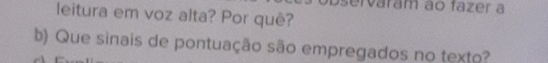 varám ão fazer a 
leitura em voz alta? Por quê? 
b) Que sinais de pontuação são empregados no texto?