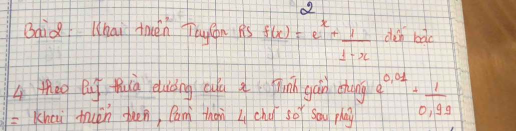 Baid Whai muén Taycon As f'(x)=e^x+ 1/1-x  deh bdo 
L theo Bug thà euióng cuu a inn gàn cháng frac 0.01+frac 1+ 1/99 
=Khai tuàn suen, Can thàn L chú so saw phay