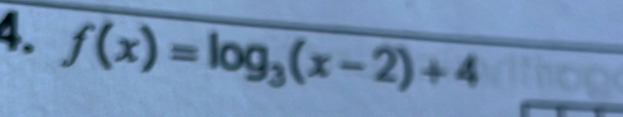 f(x)=log _3(x-2)+4