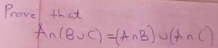 Provel that
A∩ (B∪ C)=(A∩ B)∪ (A∩ C)