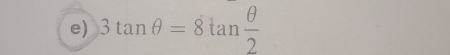 3tan θ =8tan  θ /2 