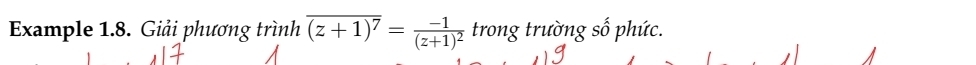 Example 1.8. Giải phương trình overline (z+1)^7=frac -1(z+1)^2 trong trường swidehat O phức.