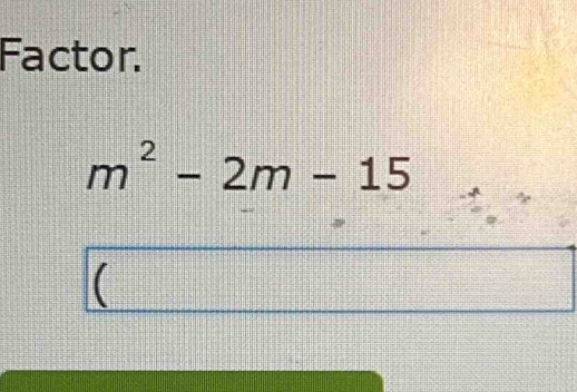 Factor.
m^2-2m-15
(