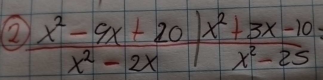  (x^2-9x+20)/x^2-2x | (x^2+3x-10)/x^2-25 =