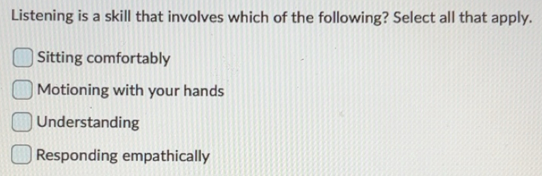 Solved: Listening is a skill that involves which of the following ...
