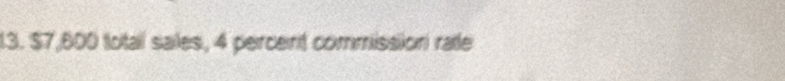 $7,800 total sales, 4 percent commission rate