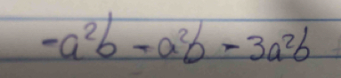 -a^2b-a^2b-3a^2b