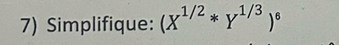 Simplifique: (X^(1/2)*Y^(1/3))^6