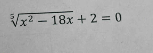 sqrt[5](x^2-18x)+2=0