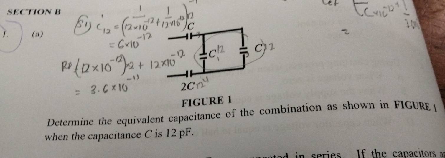 =c C
2C
FIGURE 1 
Determine the equivalent capacitance of the combination as shown in FIGURE 1 
when the capacitance C is 12 pF. 
in series. If the capacitors an