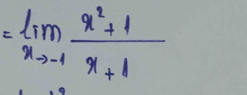 =limlimits _xto -1 (x^2+1)/x+1 