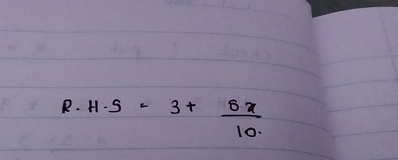 R: H.S=3+ 8x/10. 
1.