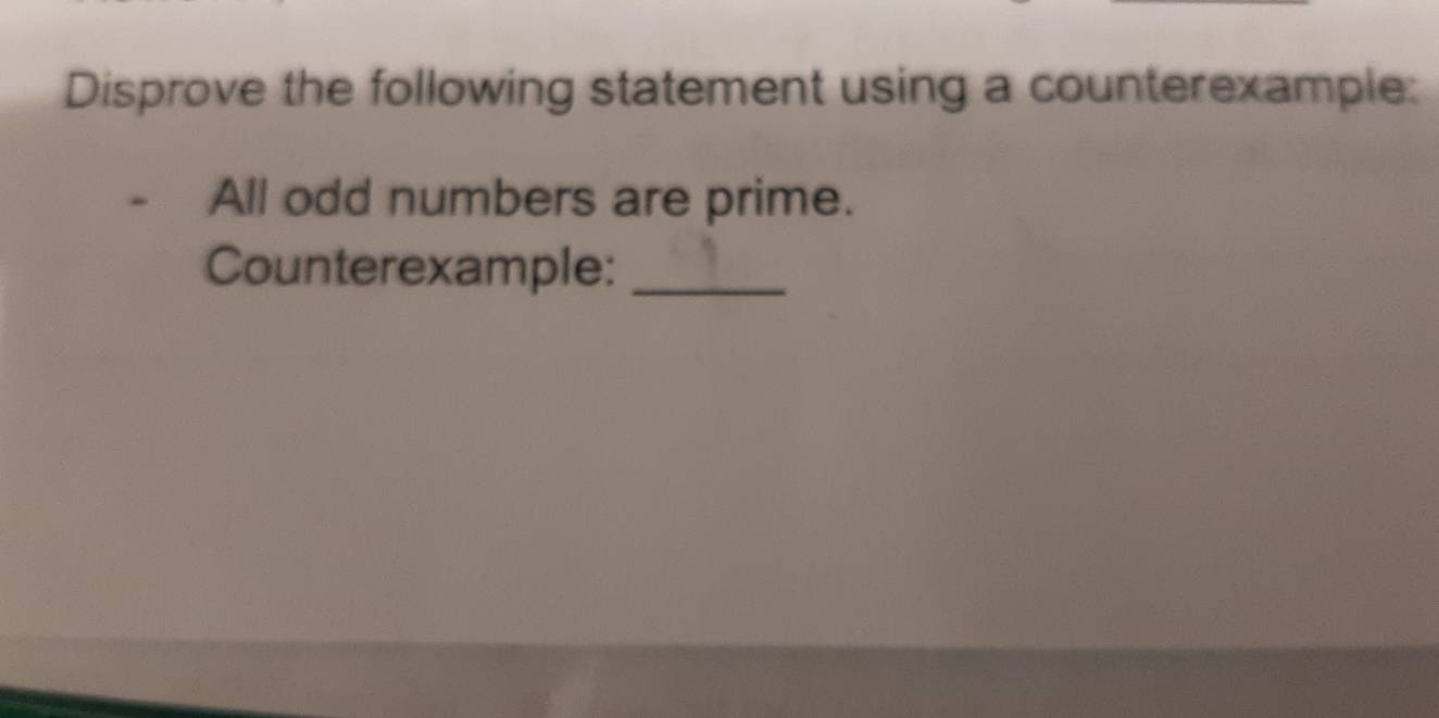 Disprove the following statement using a counterexample: 
All odd numbers are prime. 
Counterexample:_