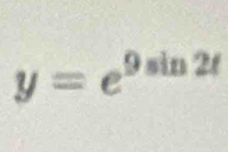 y=e^(9sin 2t)