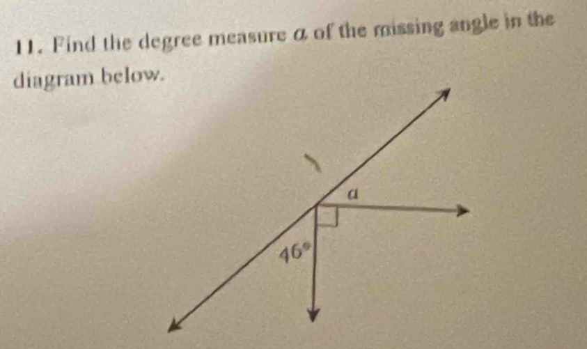 Find the degree measure a of the missing angle in the
diagram below.