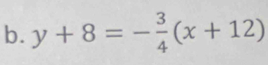 y+8=- 3/4 (x+12)