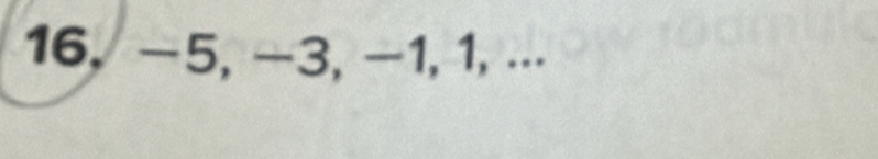 16, −5, −3, −1, 1, ⋅⋅⋅